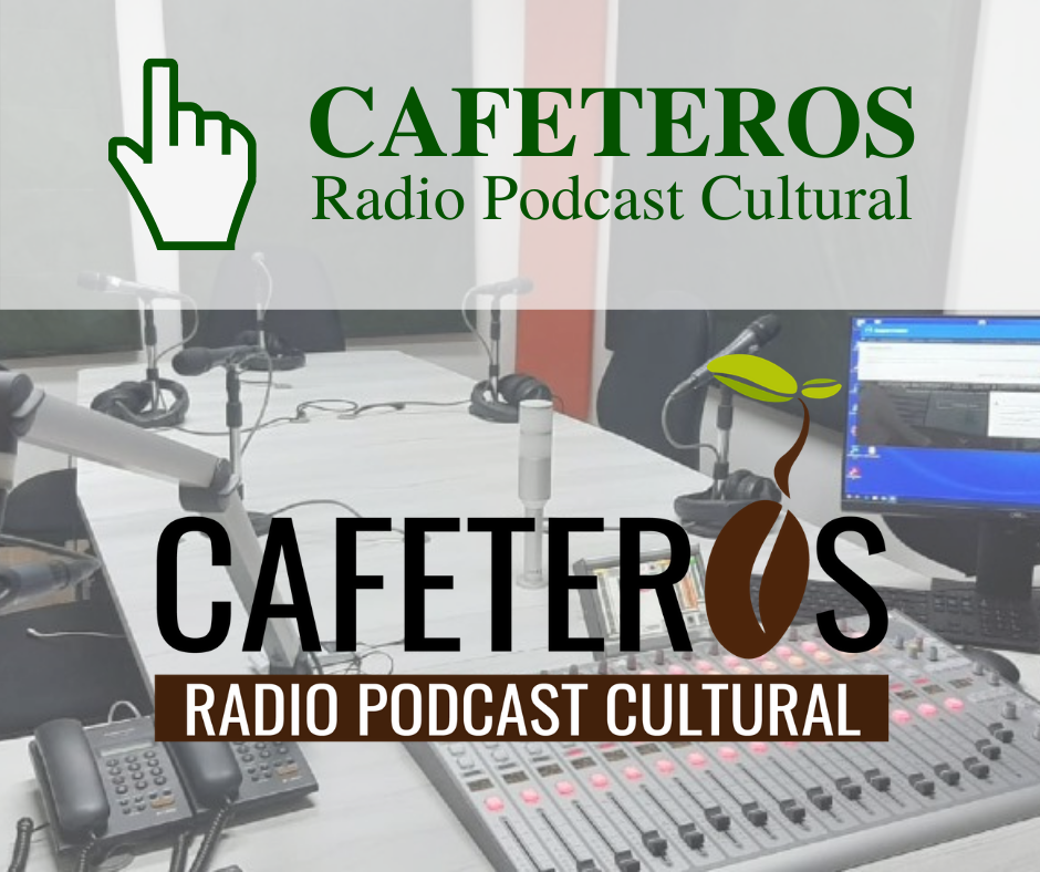 Cafeteros Radio Podcast Cultural